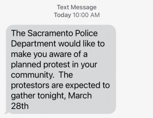 Text Message Today 10 AM The Sacramento Police Department would like to make you aware of a planned protest in your community. The protestors are expected to gather tonight March 28th